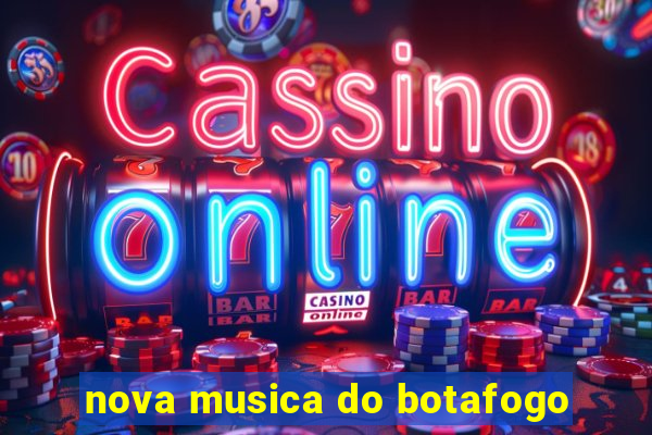 nova musica do botafogo